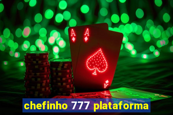 chefinho 777 plataforma